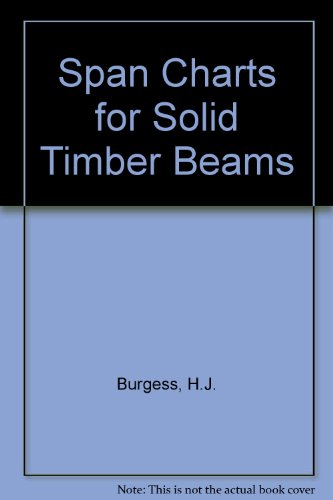 Span Charts for Solid Timber Beams (9780901348012) by H.J. Burgess; J.D. Peek