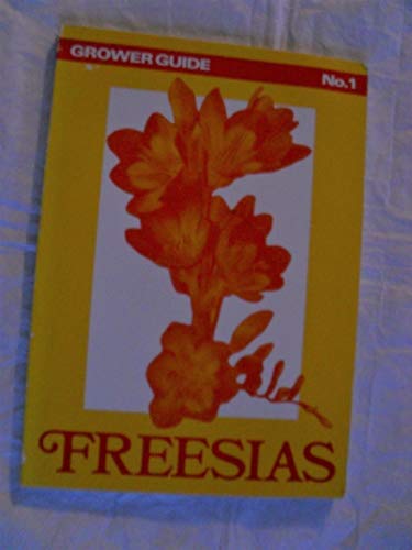 Freesias (Grower Guide) (9780901361783) by Smith, Denis; Danks, P.N.