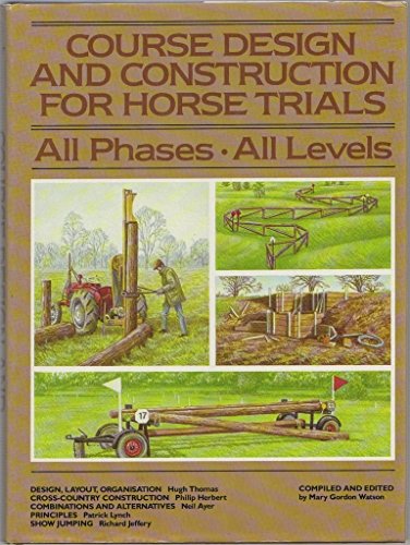 Imagen de archivo de Course Design and Construction for Horse Trials : All Phases, All Levels a la venta por Better World Books