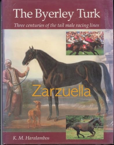 Beispielbild fr The Byerley Turk: Three Centuries of the Tail Male Racing Lines zum Verkauf von WorldofBooks