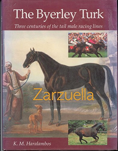 Imagen de archivo de The Byerley Turk: Three Centuries of the Tail Male Racing Lines a la venta por WorldofBooks