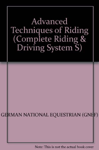 Imagen de archivo de Advanced Techniques of Riding (Complete Riding & Driving System S.) a la venta por WorldofBooks