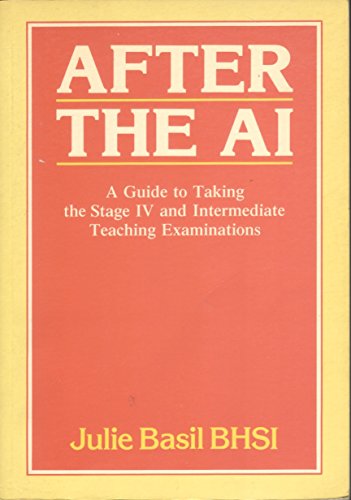 Imagen de archivo de After the AI: A Guide to Taking the Stage IV and Intermediate Teaching Examinations a la venta por AwesomeBooks