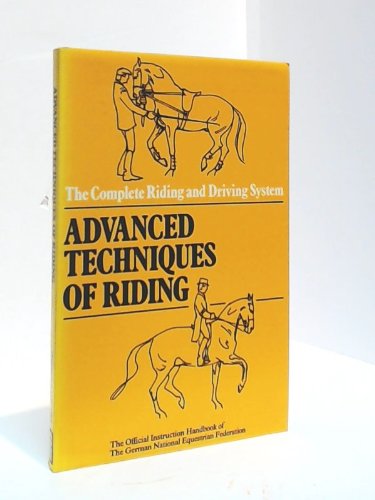 9780901366528: Advanced Techniques of Riding (Complete Riding & Driving System)