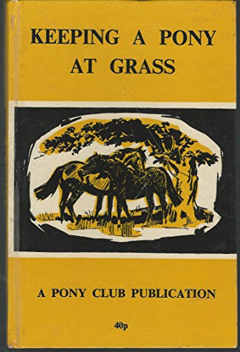 9780901366719: Keeping a Pony at Grass (A Pony Club publication)