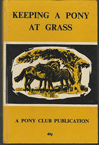 Stock image for Keeping a Pony at Grass (A Pony Club publication) for sale by WorldofBooks