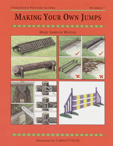 Stock image for Making Your Own Jumps (Threshold Picture Guides) for sale by SecondSale