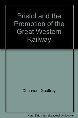 Beispielbild fr Bristol and the Promotion of the Great Western Railway zum Verkauf von WorldofBooks