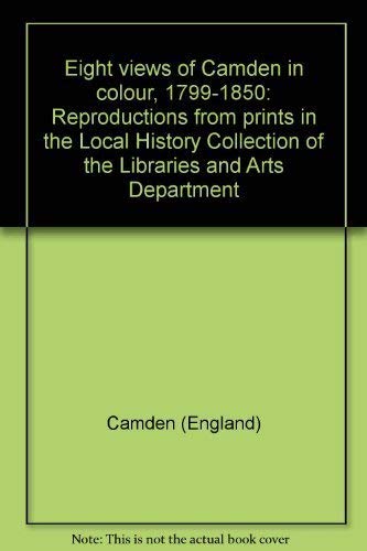Stock image for Eight views of Camden in colour, 1799-1850: Reproductions from prints in the Local History Collection of the Libraries and Arts Department No author for sale by Langdon eTraders