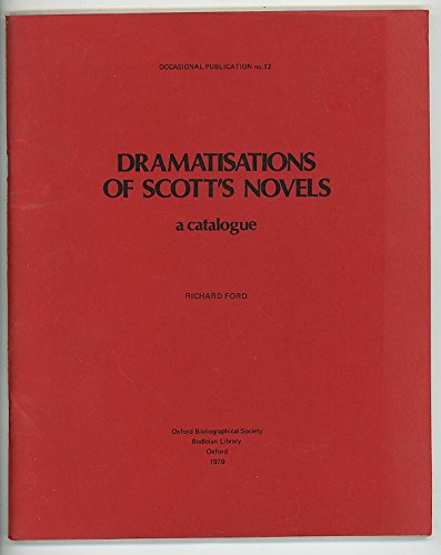 Dramatisations of Scott's Novels: A Catalogue Occasional Publication No. 12 - Ford, Richard