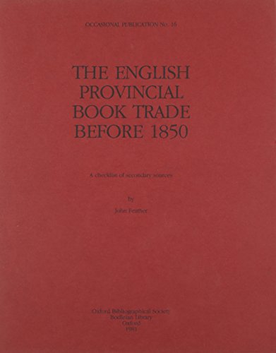 English Provincial Book Trade Before 1850: A Checklist of Secondary Sources (Occasional publicati...