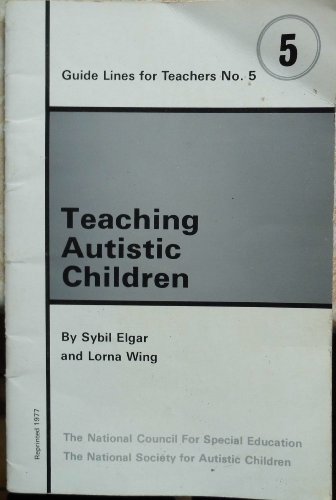 Teaching autistic children, (Guide lines for teachers) (9780901443052) by Elgar, Sybil