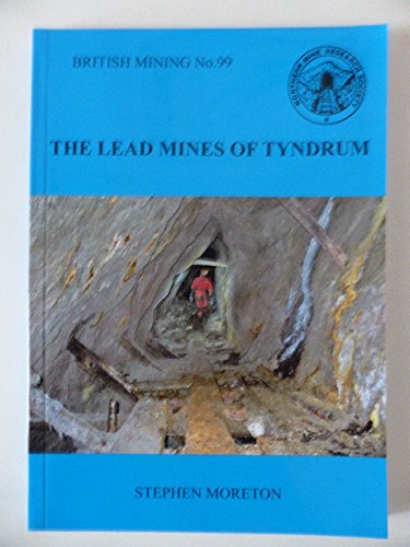 Stock image for The Lead Mines of Tyndrum. British Mining No. 99 for sale by M RICHARDSON RARE BOOKS (PBFA Member)