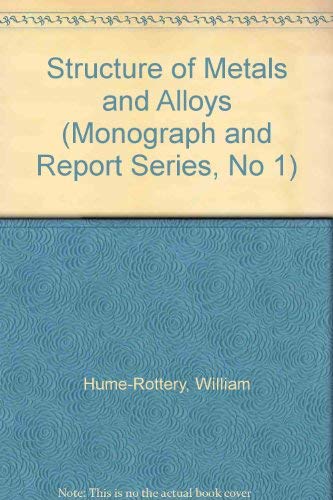Stock image for The Structure of Metals and Alloys (Monograph and Report Series, No 1) for sale by dsmbooks