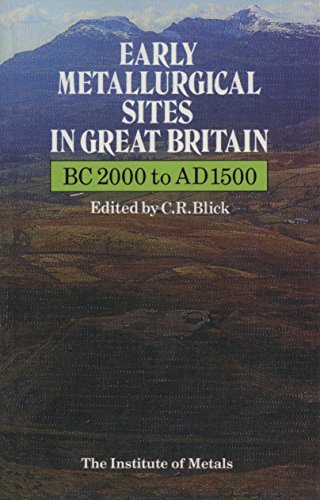 Early Metallurgical Sites in Great Britain BC 2000 to AD 1500