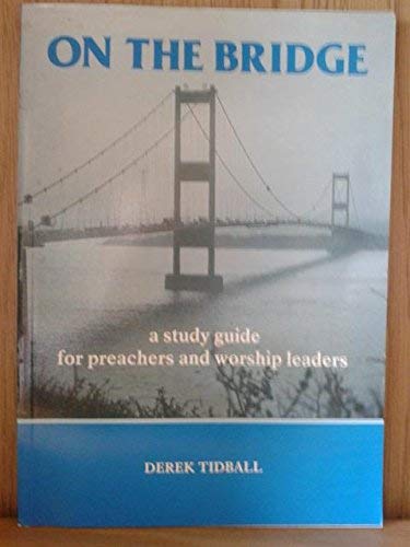 Beispielbild fr On the Bridge: A Study Guide for Preachers and Worship Leaders (Christian Training Programme S.) zum Verkauf von Reuseabook