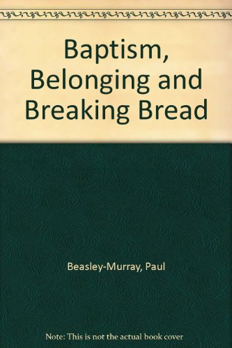 Stock image for Baptism, Belonging and Breaking Bread for sale by WorldofBooks