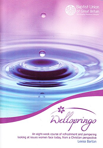 Beispielbild fr Wellsprings: An Eight-Week Course of Refreshment and Pampering Looking at Issues Women Face Today, from a Christian Perspective zum Verkauf von WorldofBooks