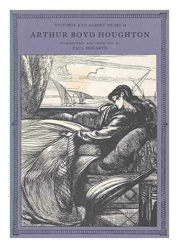 Arthur Boyd Houghton: Introduction and check-list of the artist's work (9780901486912) by Hogarth, Paul