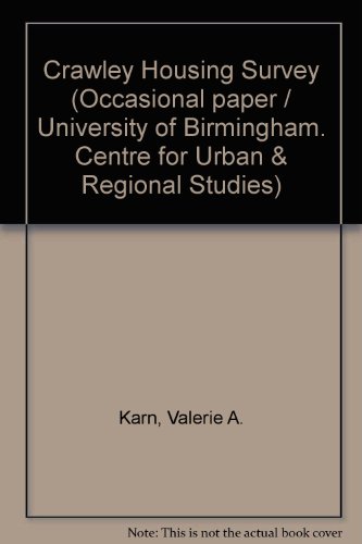 Crawley housing survey: A study of housing in a new town (University of Birmingham. Centre for Urban and Regional Studies. Occasional paper no. 11) (9780901490094) by Karn, Valerie Ann