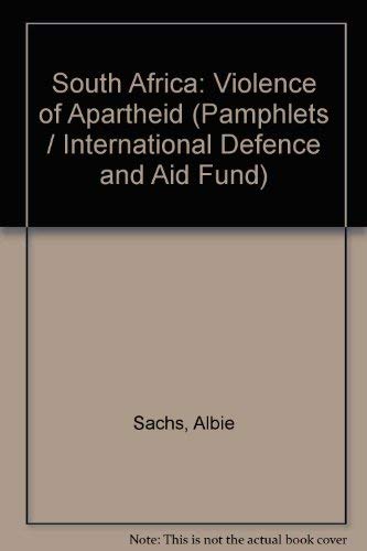 South Africa: the violence of apartheid, (An International Defence and Aid Fund pamphlet) (9780901500014) by Albie Sachs