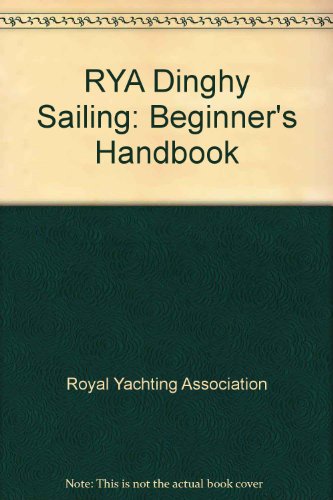 Stock image for RYA Dinghy Sailing: Beginner's Handbook for sale by WorldofBooks