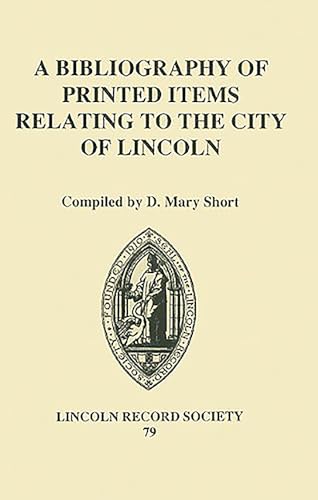A BIBLIOGRAPHY OF PRINTED ITEMS RELATING TO THE CITY OF LINCOLN