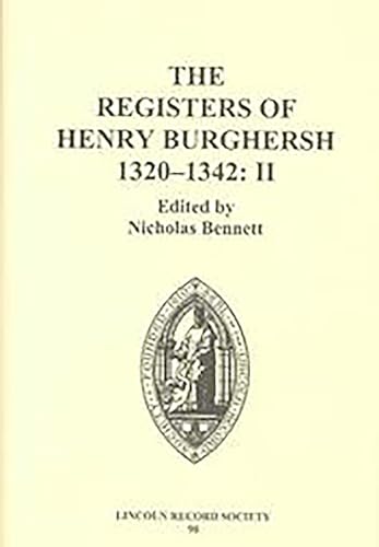 Stock image for The Registers of Henry Burghersh 1320-1342: II. Institutions to Benefices in the Archdeaconries of Northampton, Oxford, Bedford, Buckingham and . (Publications of the Lincoln Record Society) for sale by Reuseabook