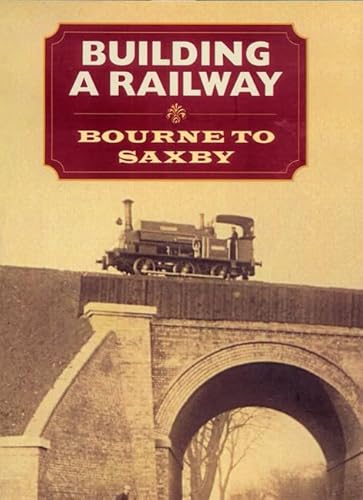 Building A Railway: Bourne to Saxby.