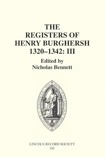 Stock image for The Registers of Bishop Henry Burghersh 1320-1342: III: Memoranda Register: Dispensations for Study cum ex eo, Licences for Non-Residence, . (Publications of the Lincoln Record Society) for sale by AwesomeBooks