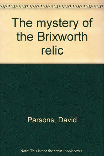 The mystery of the Brixworth relic (9780901507259) by David Parsons