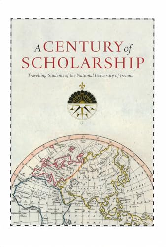 Beispielbild fr A Century of Scholarship: Travelling Students of the National University of Ireland zum Verkauf von Kennys Bookshop and Art Galleries Ltd.
