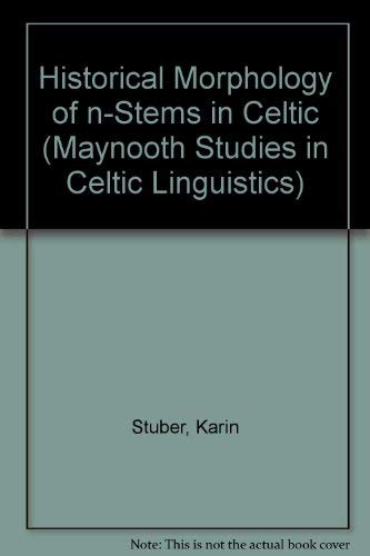 Stock image for Historical Morphology of n-Stems in Celtic (Maynooth Studies in Celtic Linguistics) for sale by Kennys Bookstore