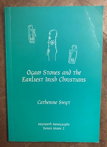 9780901519986: Ogam Stones and the Earliest Irish Christians (Maynooth Monographs S.)