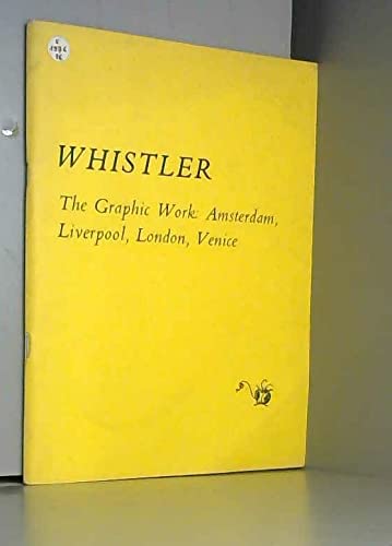 Whistler: The graphic work : Amsterdam, Liverpool, London, Venice : an exhibition organised by Thos. Agnew & Sons, London, the Walker Art Gallery, ... with the Arts Council of Great Britain, 1976 (9780901534422) by MacDonald, Margaret F