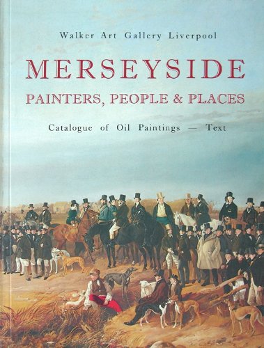 Stock image for Merseyside, Painters, People & Places: Catalogue of Oil Paintings. Text for sale by monobooks