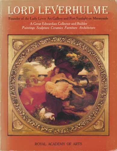 Beispielbild fr LORD LEVERHULME: FOUNDER OF THE LADY LEVER ART GALLERY AND PORT SUNLIGHT ON MERSEYSIDE - A GREAT EDWARDIAN COLLECTOR AND BUILDER, PAINTINGS, SCULPTURE, CERAMICS, FURNITURE, ARCHITECTURE: 12 APRIL - 25 MAY 1980., AN EXHIBITION PRESENTED BY UNILEVER TO MARK THEIR GOLDEN JUBILEE 1930-1980. zum Verkauf von Cambridge Rare Books