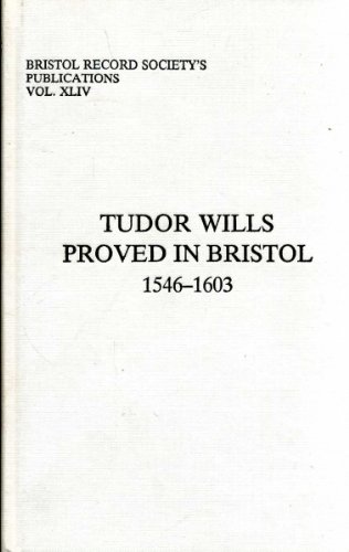 Beispielbild fr Bristol Records Societys Publications Vol. XLIV TUDOR WILLS PROVED IN BRISTOL 1546-1603 zum Verkauf von Reuseabook