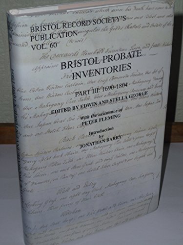 Imagen de archivo de Bristol Probate Inventories: 1690-1804: Part III a la venta por Goldstone Books