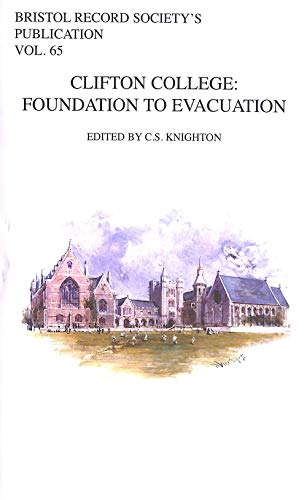 Stock image for Clifton College: Foundation to Evacuation (Bristol Record Society) for sale by Amnesty Bookshop, Bristol