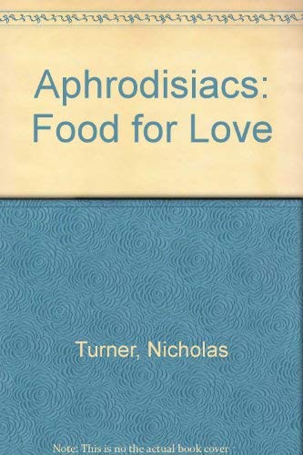 Beispielbild fr Aphrodisiacs: Food for Love zum Verkauf von AwesomeBooks