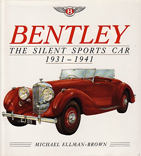 Beispielbild fr Bentley: The Silent Sports Car, 1931-1941 zum Verkauf von Argosy Book Store, ABAA, ILAB