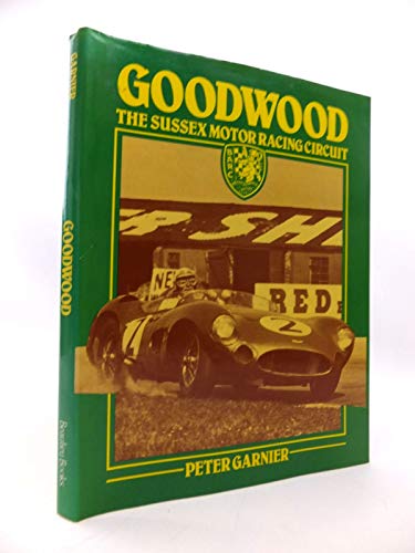 Stock image for Goodwood, The Sussex Motor Racing Circuit for sale by Jacques Gander