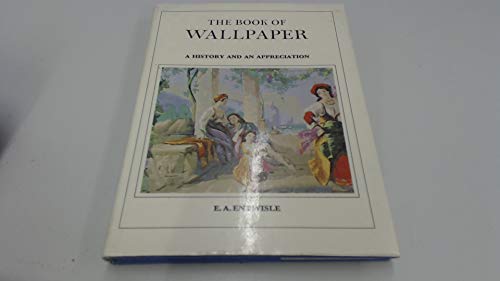 Beispielbild fr The Book Of Wallpaper: A History and an Appreciation zum Verkauf von WorldofBooks