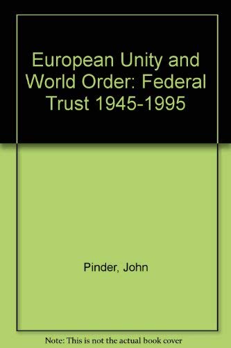 European unity and world order: Federal Trust 1945-1995 (9780901573568) by John Pinder