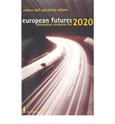European Futures: Alternative Scenarios for 2020 (9780901573636) by Duff, Andrew; Williams, Shirley