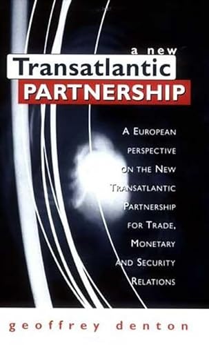 Stock image for A New Transatlantic Partnership : A European Perspective on the New Transatlantic Partnership for Trade, Monetary and Security Relations for sale by Buchpark