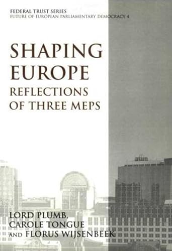 Imagen de archivo de Shaping Europe: Reflections of Three MEPs: Three MEPs' Reflections a la venta por RIVERLEE BOOKS