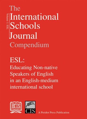 9780901577948: The International Schools Journal Compendium: v.1: ESL: Educating Non-native Speakers of English in an English-medium International School (The ... in an English-medium International School)