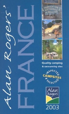 Alan Rogers' France 2003: Quality Camping and Caravanning Sites (Alan Rogers) (9780901586889) by Edwards, Clive